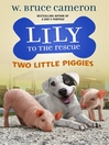 Cover image for Lily to the Rescue: Two Little Piggies